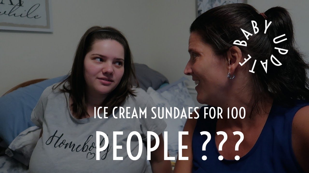 Ice cream sundaes for 100 people and Pregnant Momma Update