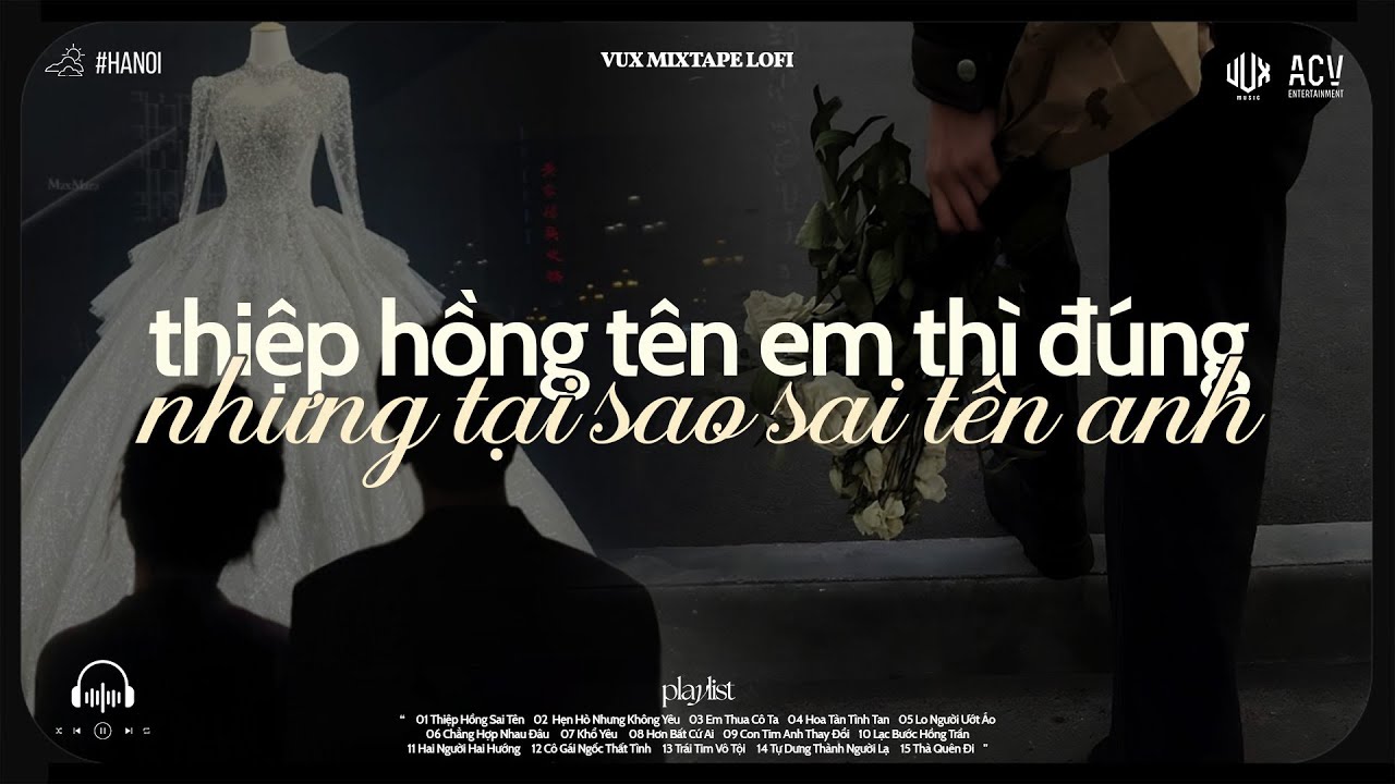 Thiệp Hồng Sai T&ecirc;n - Em Viết Thiệp Hồng T&ecirc;n Em Th&igrave; Đ&uacute;ng Những Tại Sao Sai T&ecirc;n Anh | VUX Mixtape Lofi