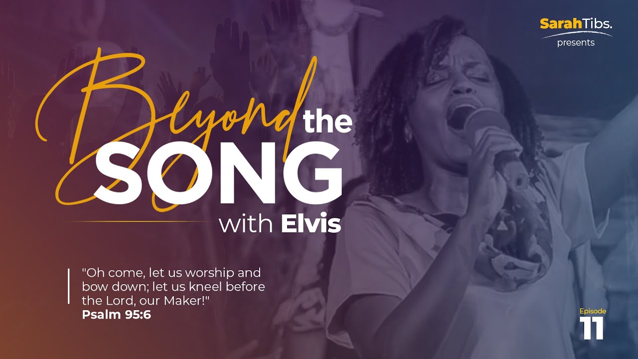 Beyond the Song 11 | Sarah Kwikiriza