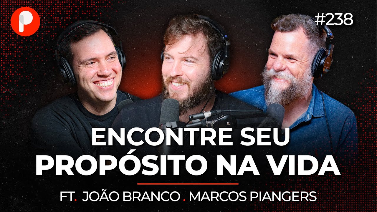 COMO ENCONTRAR SENTIDO NA VIDA E NO TRABALHO? (Marcos Piangers e João Branco) | PrimoCast 238