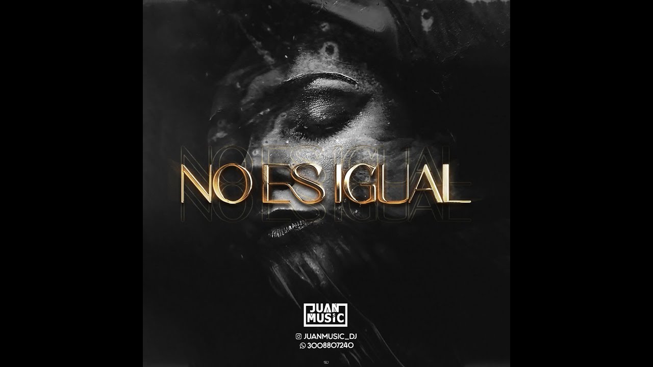 NO ES IGUAL - JUAN MUSIC