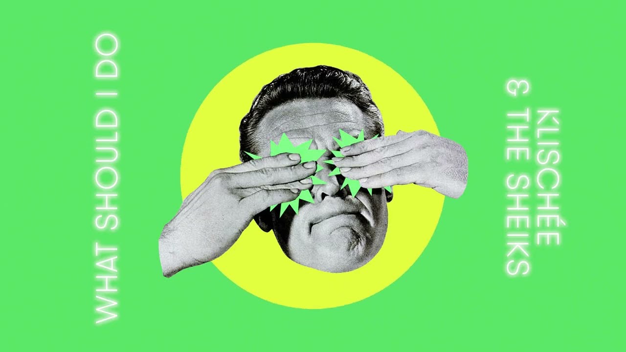 Klischée & The Sheiks - What Should I Do