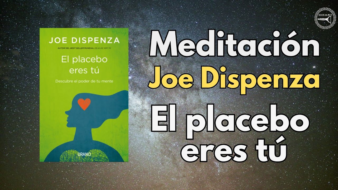 Meditación ✍ Joe Dispenza El Placebo Eres Tu