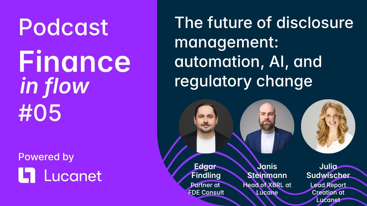 Finance in Flow - Ep #5:  The future of disclosure management: automation, AI, and regulatory change