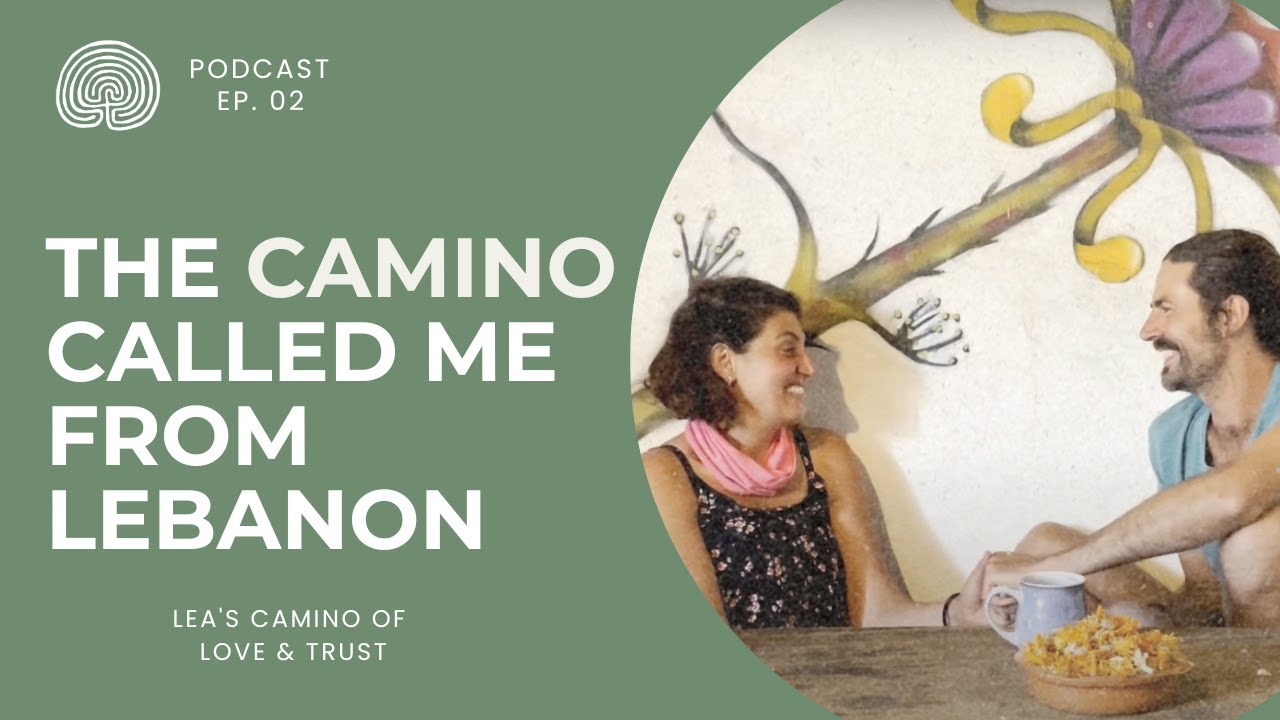 Wisdom of the Way #2 - Lebanon to Santiago: Lea's Camino of Love & Trust