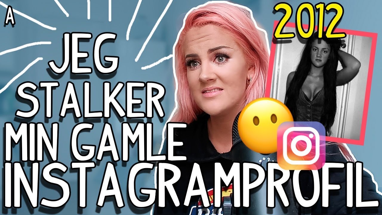 JEG STALKER MIN GAMLE INSTAGRAM