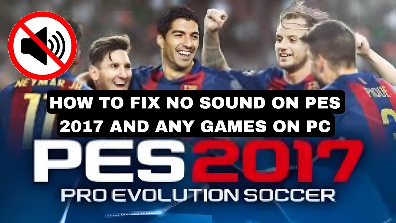 EASY Solution to NO SOUND Problem on PES 2017 and All PC Games!