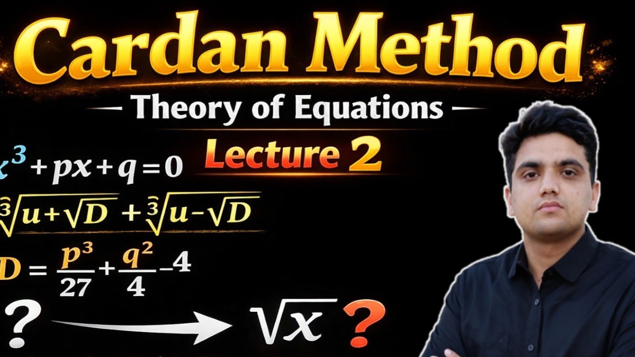 Cardan Method (Continued)| Theory of Equations | Lecture-2