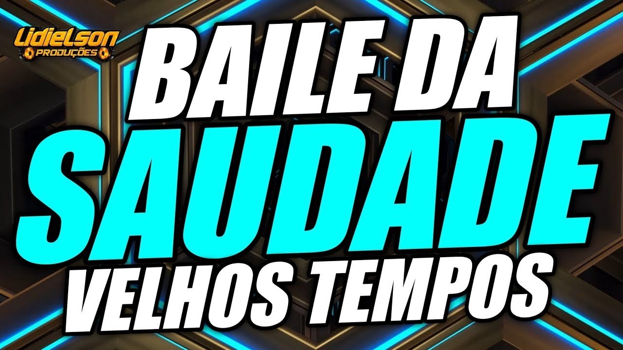 BAILE DA SAUDADE VELHOS TEMPOS - M&Uacute;SICAS PRA VOC&Ecirc; RELEMBRAR O PASSADO QUE N&Atilde;O VOLTA JAMAIS