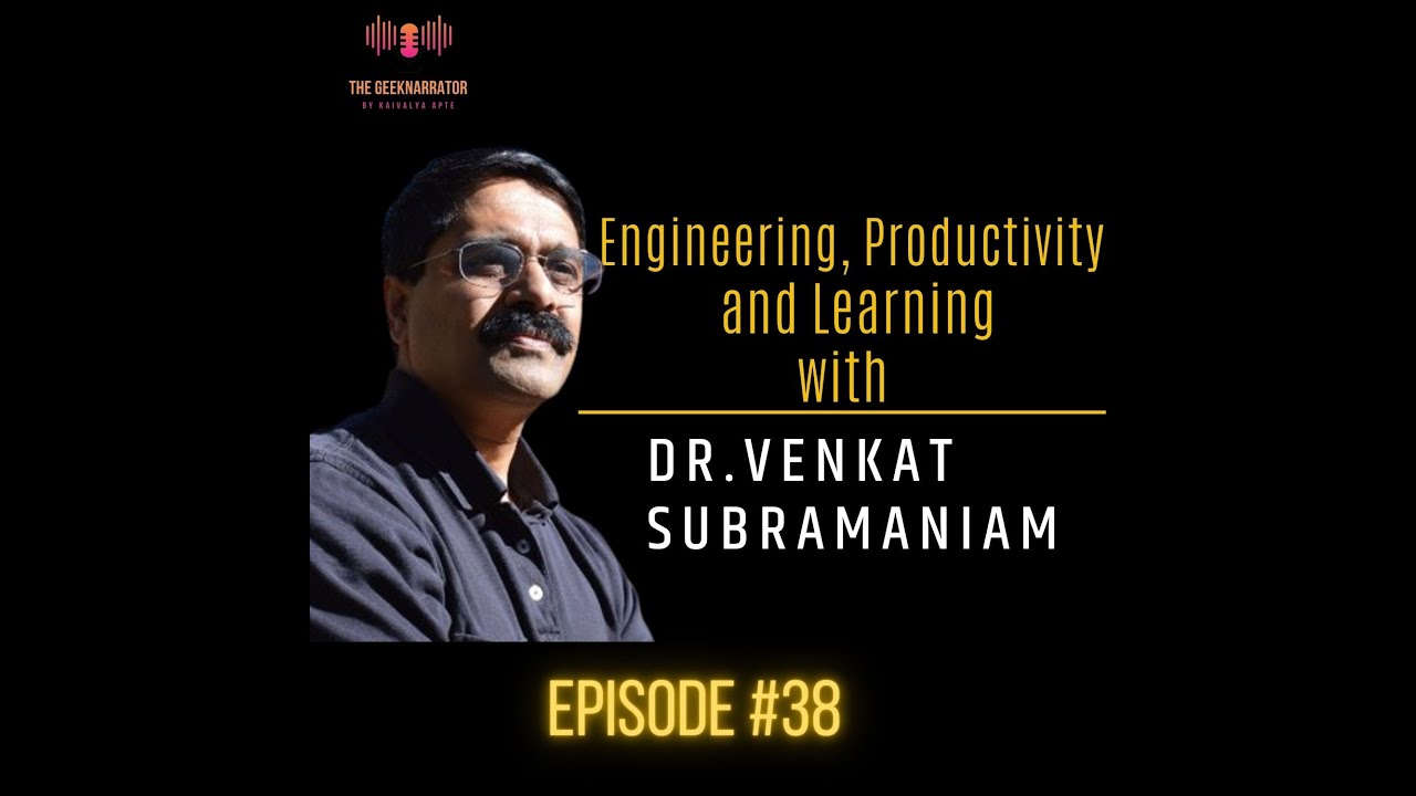 Engineering, Productivity and Learning with Dr. Venkat Subramaniam