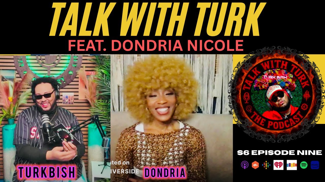 S6 Episode 109: Dondria is 'Back To Love' w/ Music & Growth (Inteview by TURKBISH)