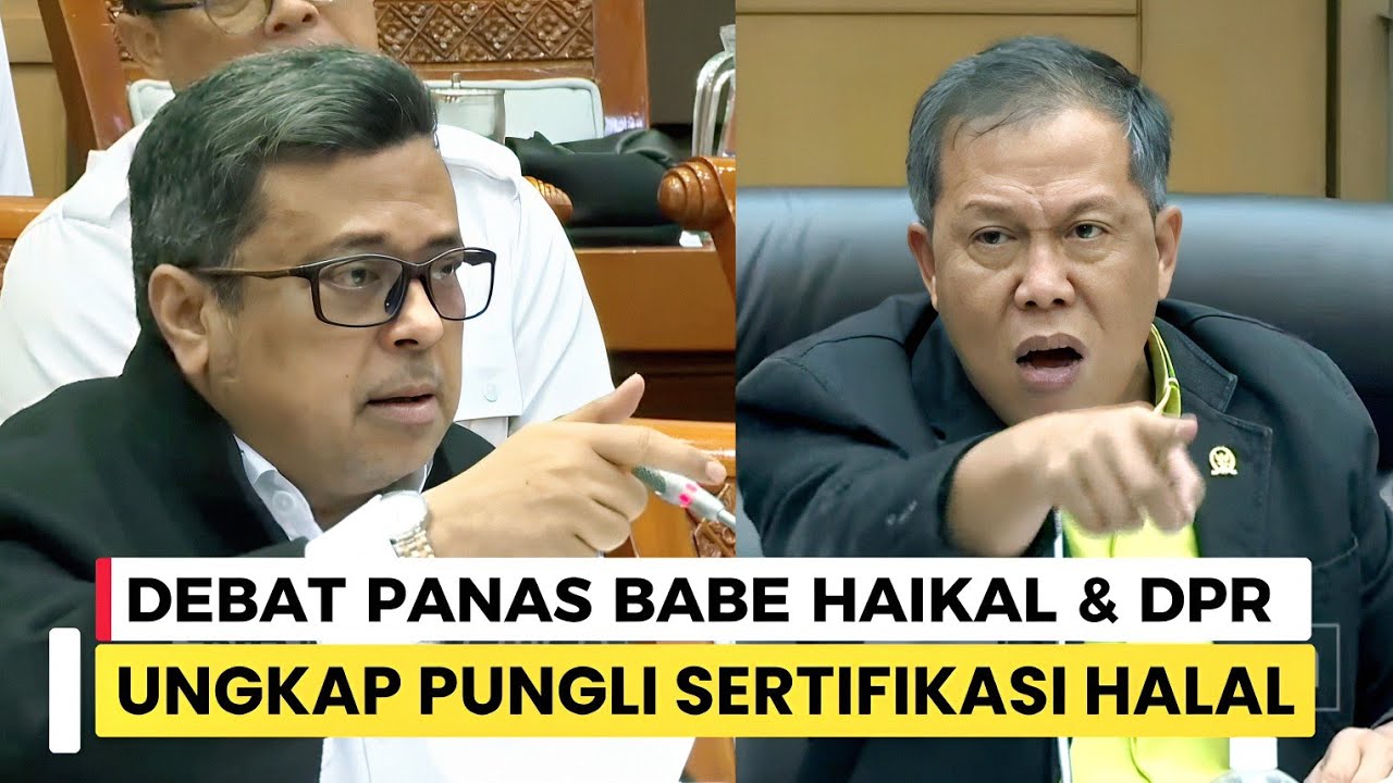 MIRIS !! Debat BABE HAIKAL & DPR ! Ungkap PUNGLI Sertifikasi HALAL Dari Jutaan Hingga Milyaran !!