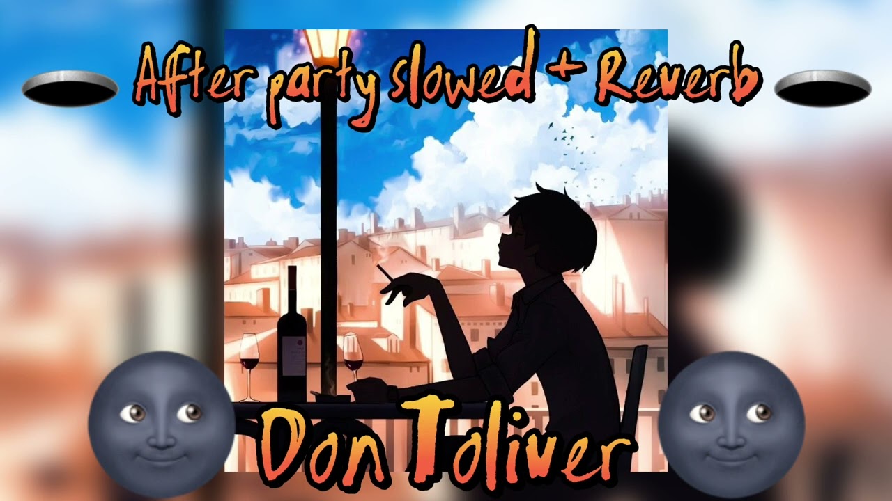 Don Toliver - After party [Slowed + Reverb]