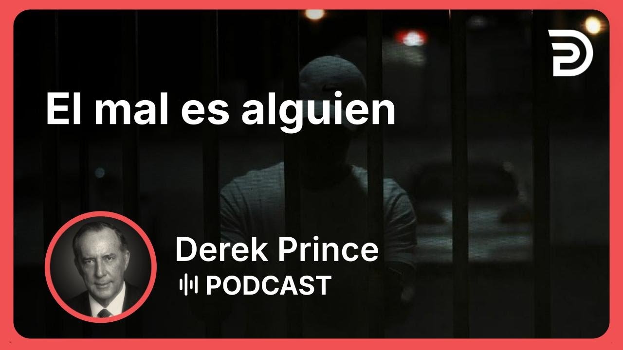 El mal es alguien | Part 1 - C&oacute;mo vencer el mal | Derek Prince