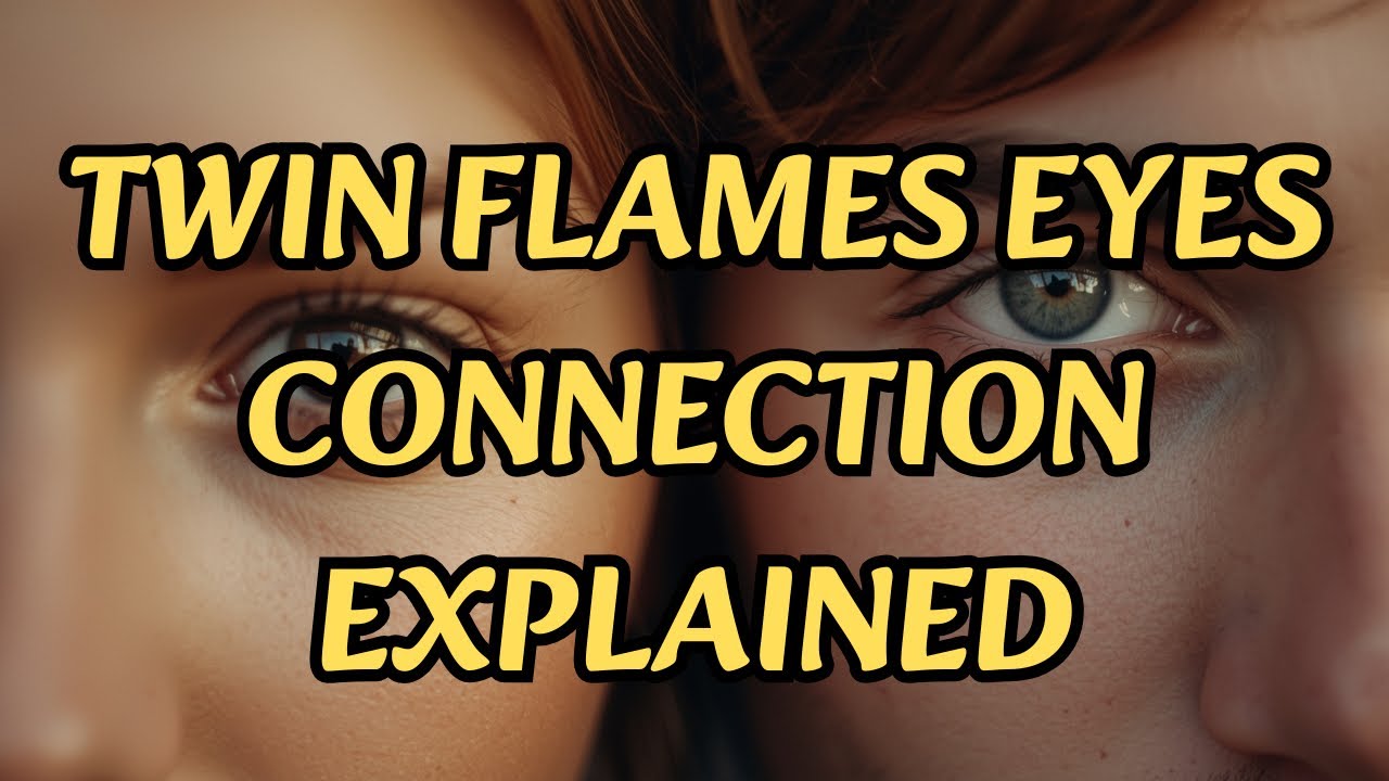 TWIN FLAME EYES CONNECTION EXPLAINED