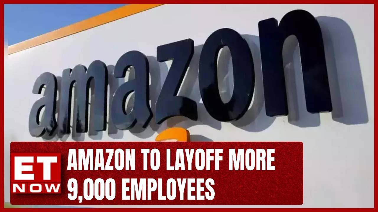 Amazon To Layoff More 9,000 Employees | To Cut Down AWS, Tech, Data Mgmt Teams | ET Now