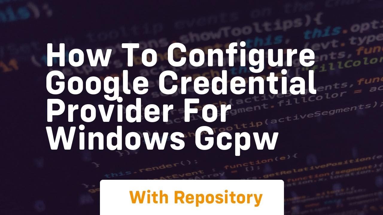 How to configure google credential provider for windows gcpw