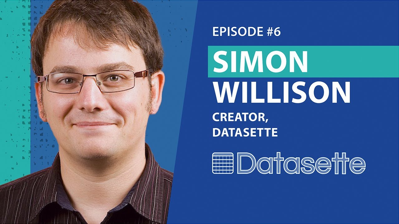 Ep 6 - Simon Willison - Creator, Datasette