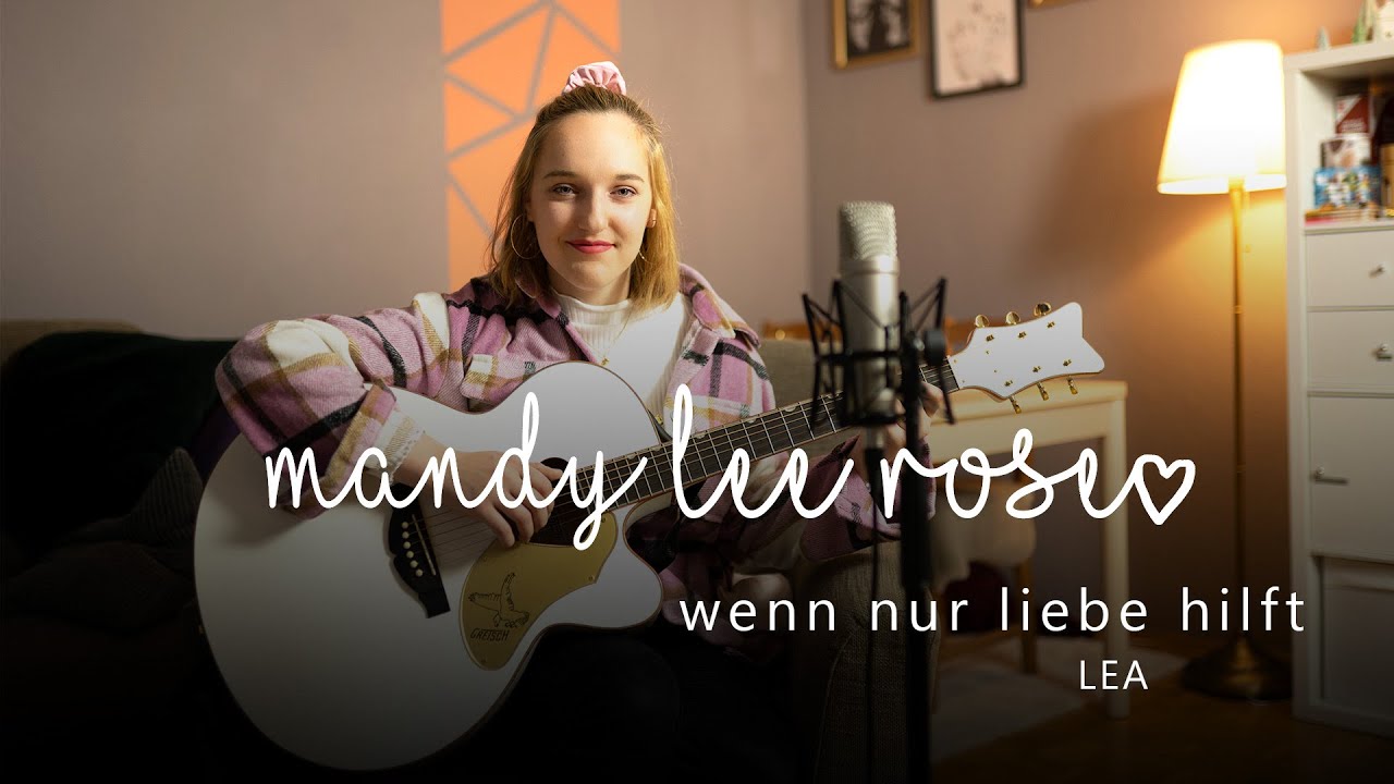 wenn nur liebe hilft - LEA | ONE MIC SESSION #6 | mandy lee rose