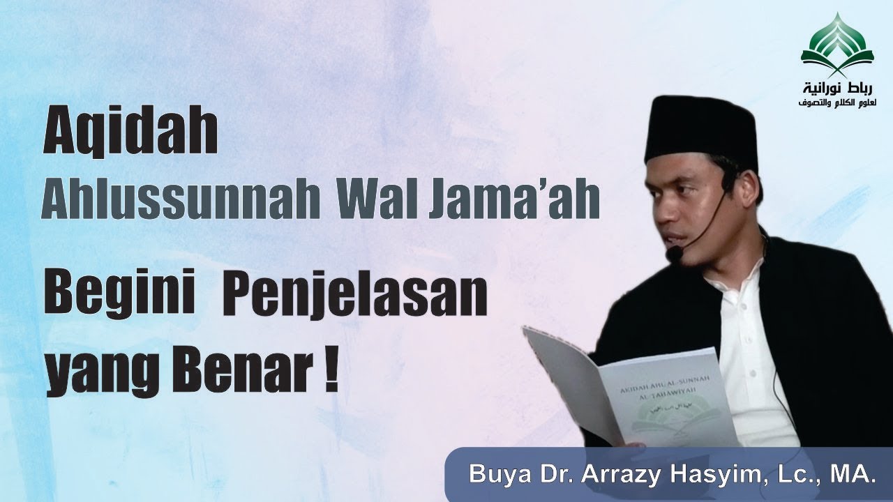 Dauroh Ahlussunnah Wal Jama'ah, Matan Aqidah Thahawiyah -Part 4- Buya Dr. Arrazy Hasyim, Lc., MA.