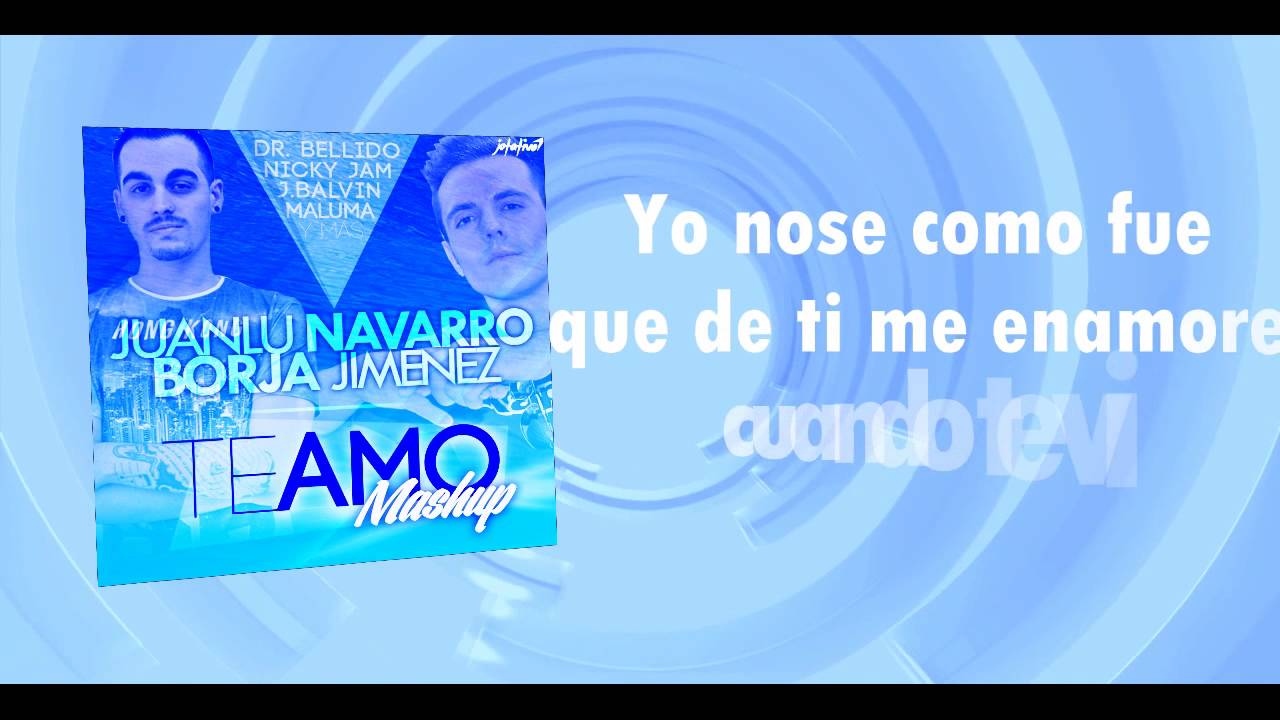Juanlu Navarro & Borja Jimenez - Te Amo (Mashup)