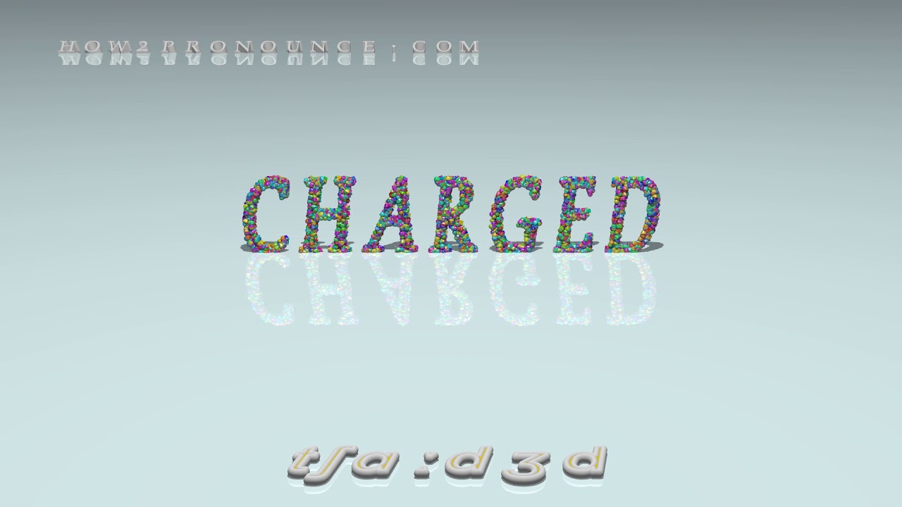 charged - pronunciation + Examples in sentences and phrases