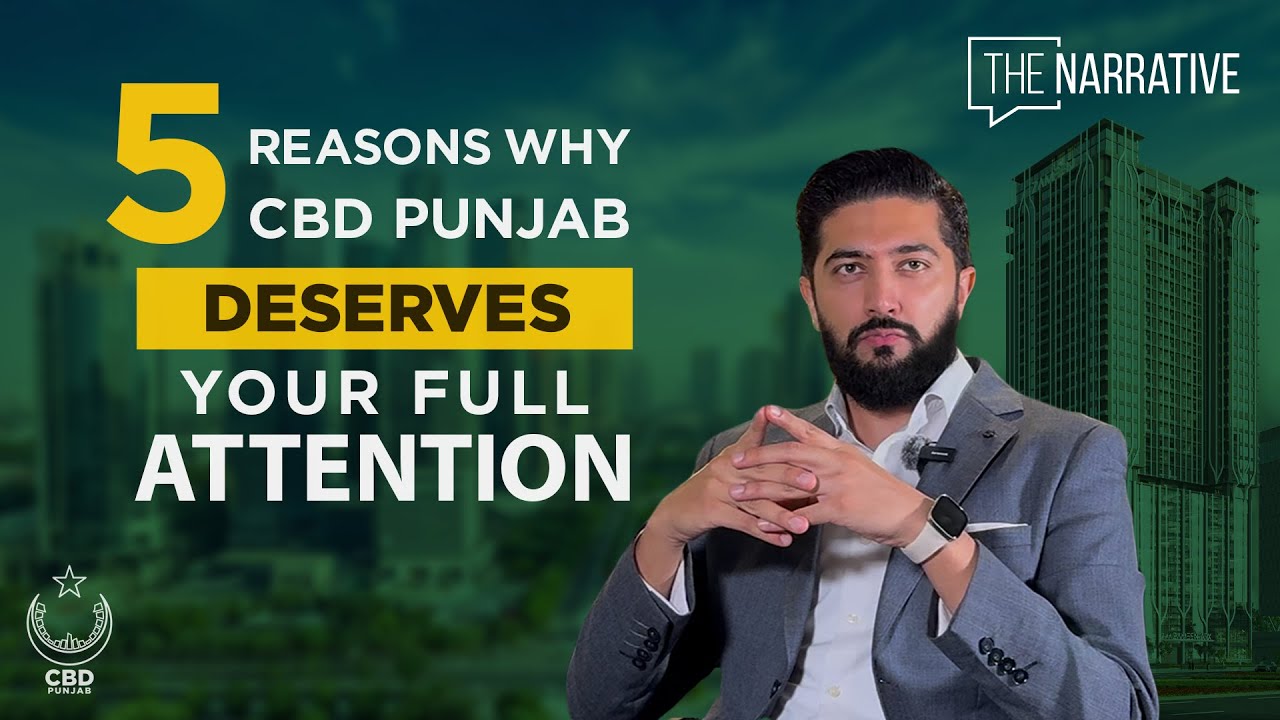 Ep 5: Five game-changing reasons why CBD Punjab deserves your full attention | The Narrative