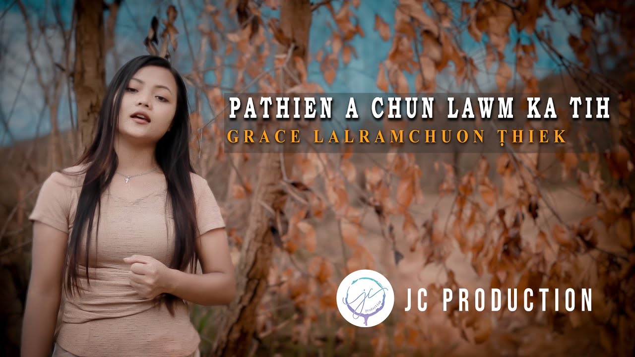 Grace Lalramchuon Ṭhiek - PATHIEN A CHUN LAWM  KA TIH (Official MV)