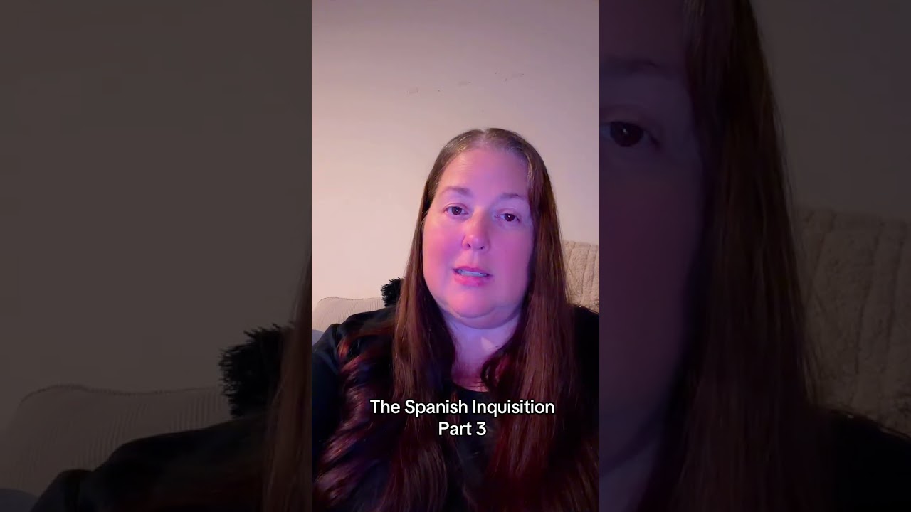 The Spanish Inquisition Part 3. 