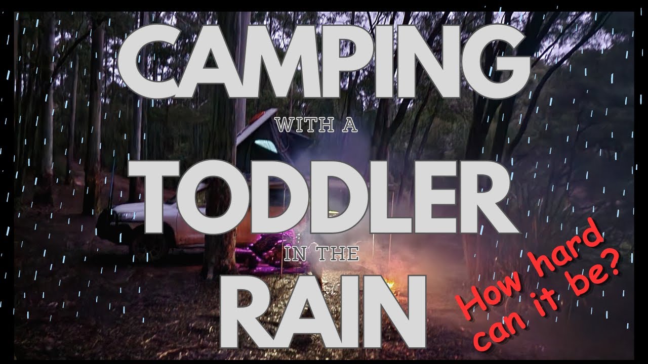 Camping with a Toddler in the rain - a lesson in PATIENCE