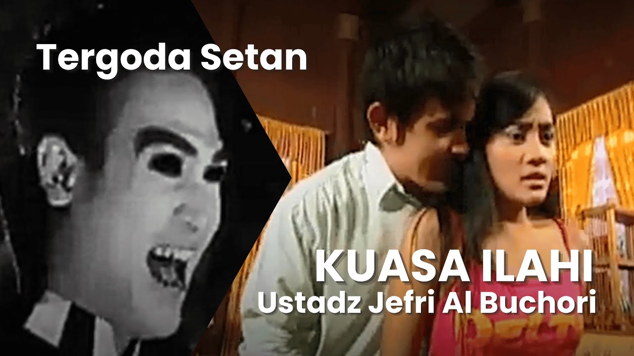 Tipu Daya Setan - Kuasa Ilahi | Ustadz Jefri Al Buchori