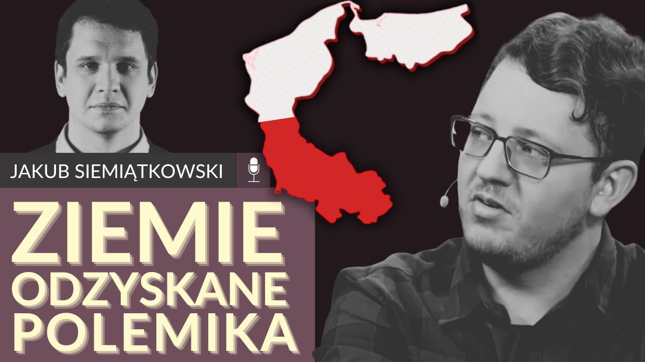 Ziemie zachodnie &ndash; czyli polskie. Polemika z Andrzejem Matowskim - Jakub Siemiątkowski