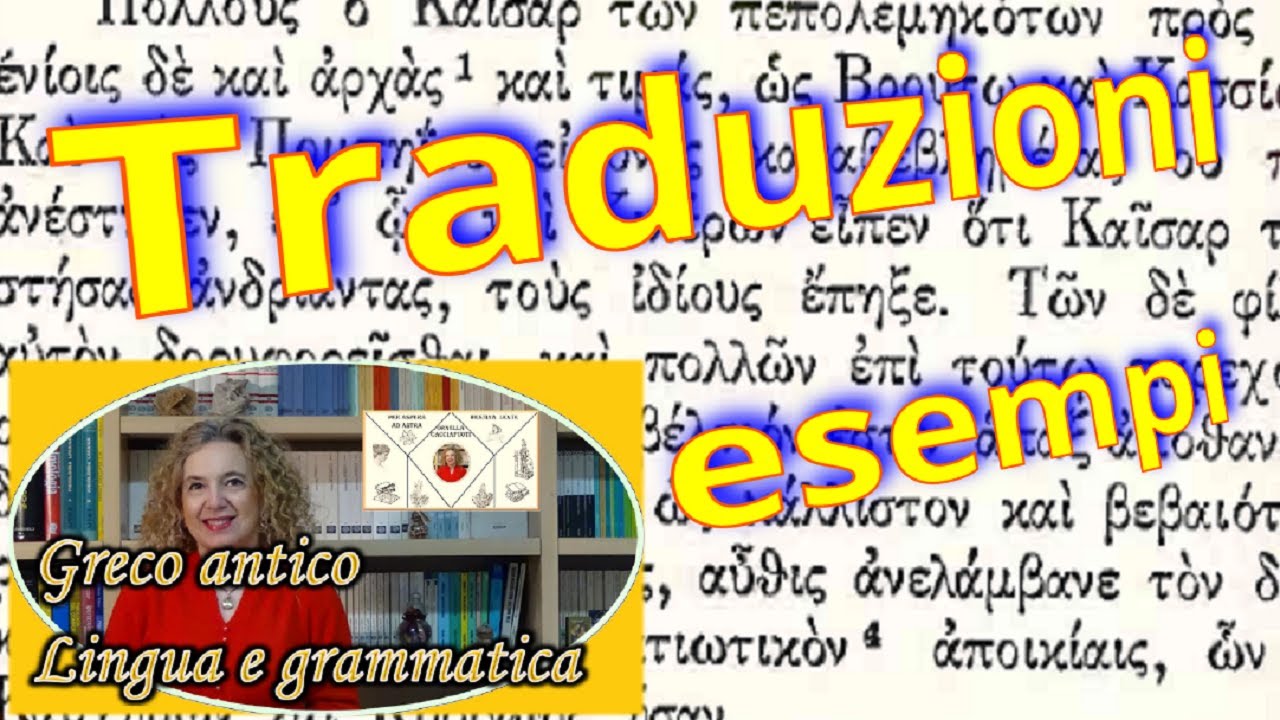 Consigli ed esempi di TRADUZIONE dal GRECO antico