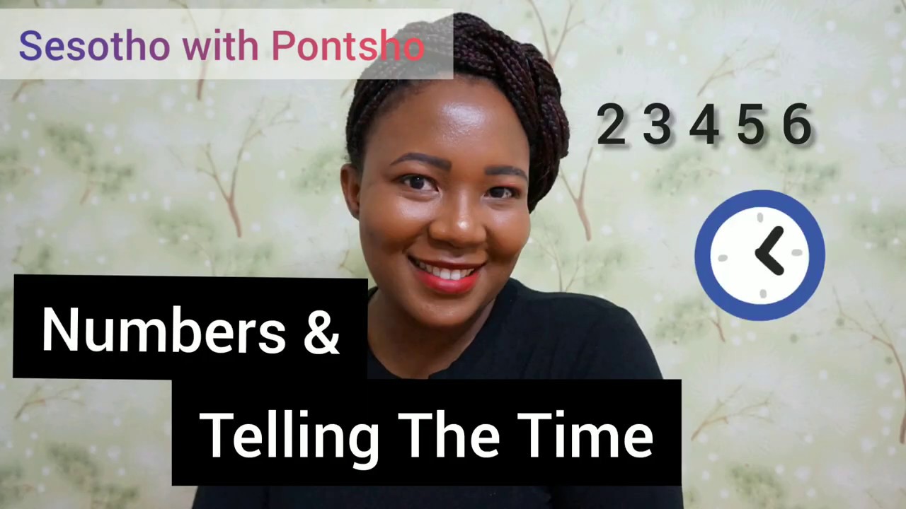 Numbers and Telling the Time in Sesotho| Sesotho with Pontsho.