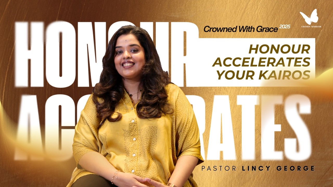 Honour Accelerates Your Kairos | Pastor Lincy George | Crowned with Grace 2025