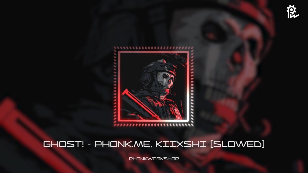 GHOST! - phonk.me & KIIXSHI (Slowed)