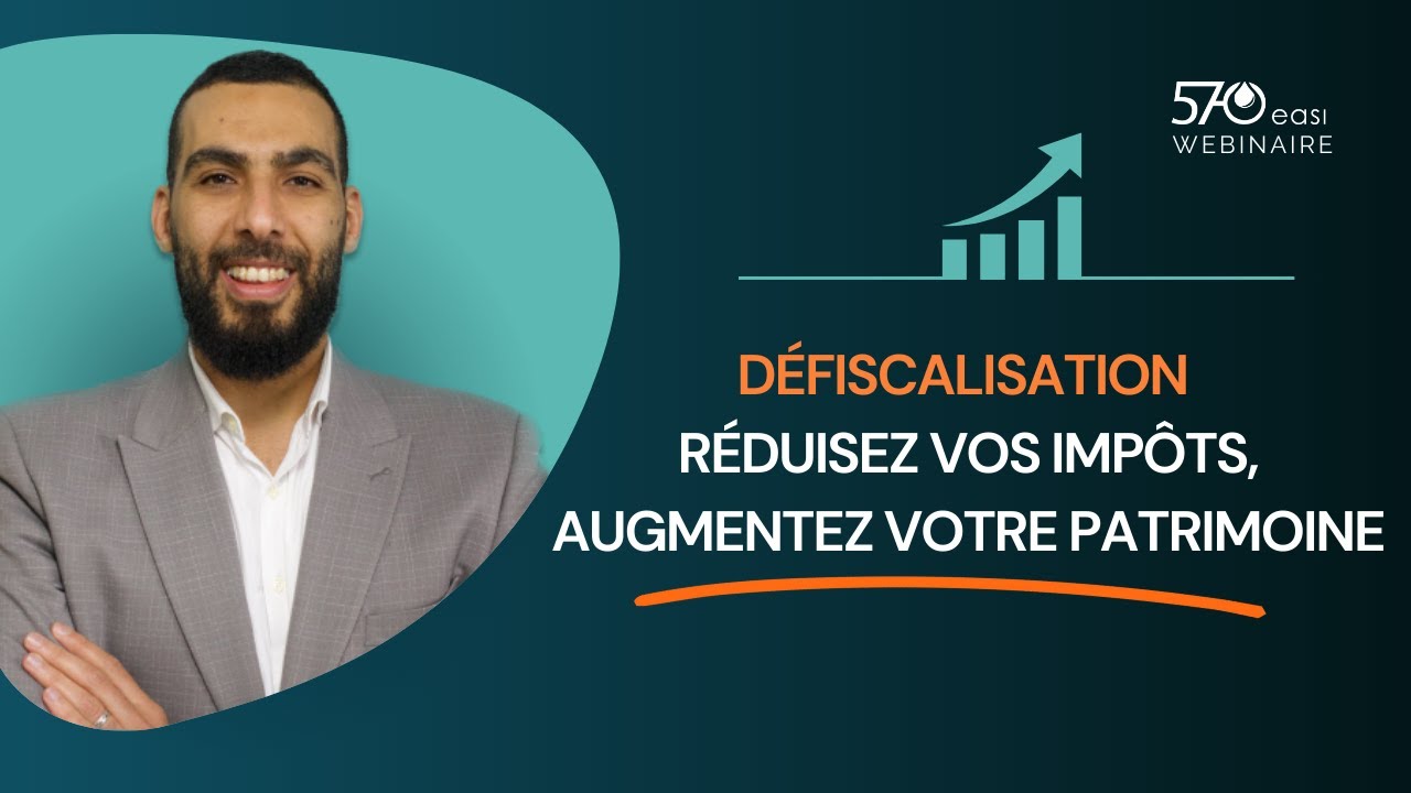 WEBINAIRE | Défiscalisation | Réduisez vos impôts, augmentez votre patrimoine