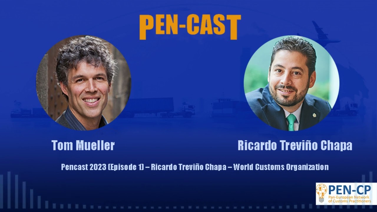 Pencast 2023 Episode 1 – Ricardo Treviño Chapa – World Customs Organization