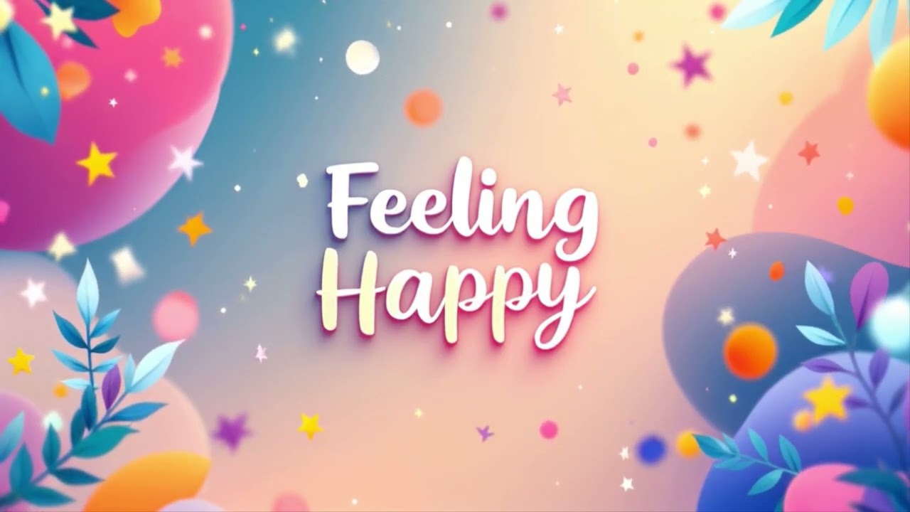 Feeling Happy 😊 | Instant Mood-Boosting Music for Your Day