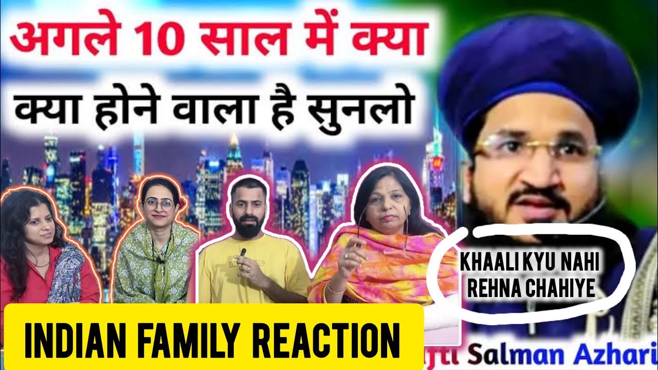 Indian family reaction on |Agle 10 saal Mai kya hone wala hai |Mufti Salman Azhari Bayan #education