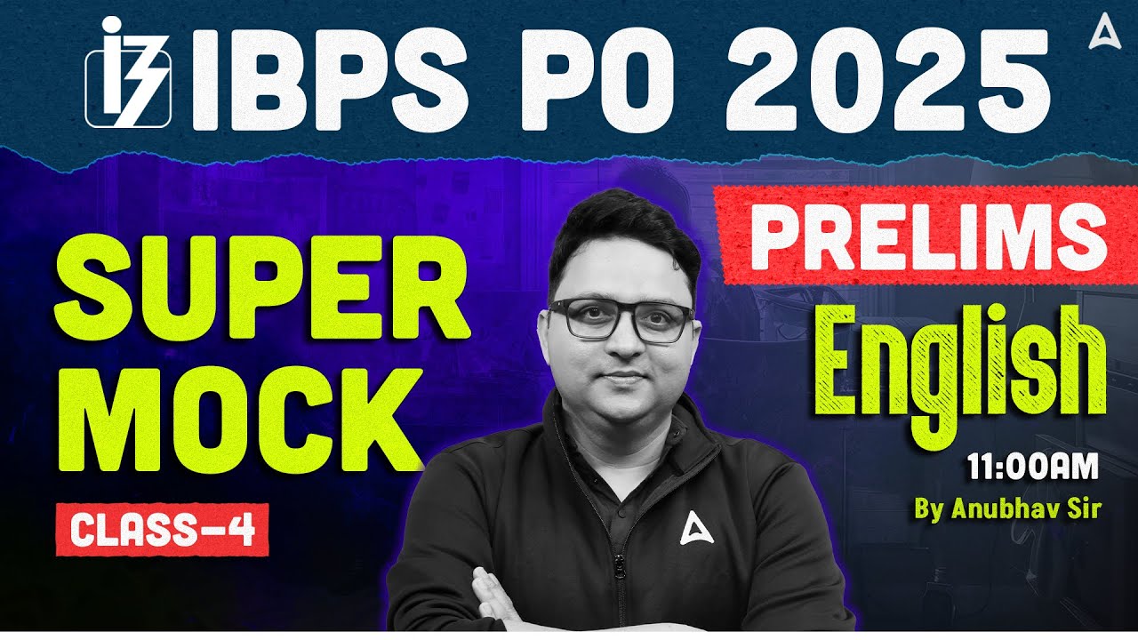 IBPS PO 2025 Prelims | Super Mock 4 | IBPS PO English By Anubhav Sir