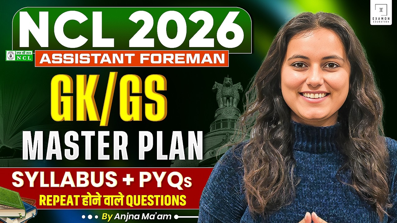 NCL Assistant Foreman 2026 GK GS | 30-Day Masterplan + Top PYQ Solved | Anjna Ma'am