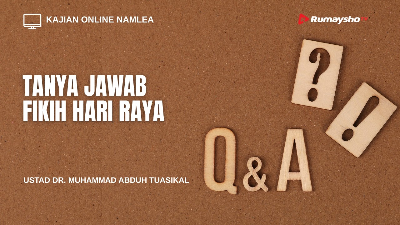 Tanya Jawab Fikih Hari Raya - Ustadz Dr. Muhammad Abduh Tuasikal, M.Sc.