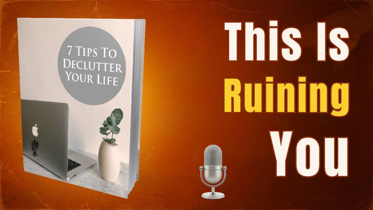7 Powerful Decluttering Tips That Will Change Your Life Forever | Book Summary
