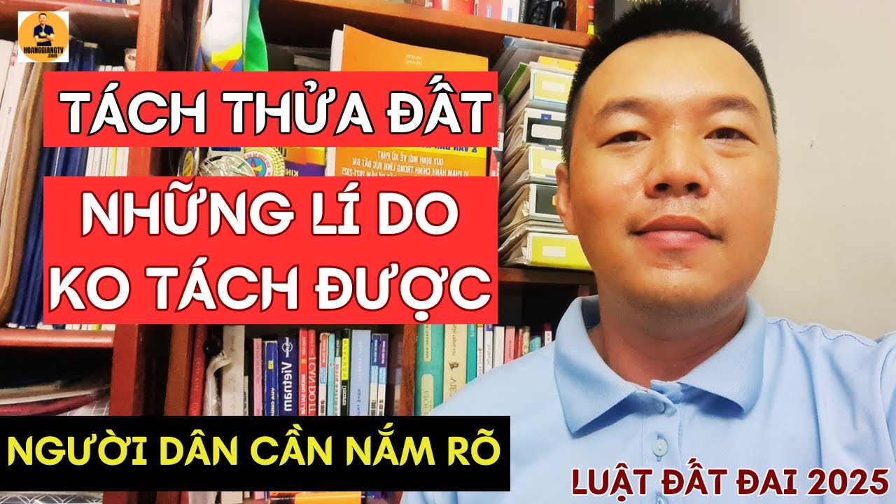 “Tách Thửa 2025: Diện Tích Không Đủ, Hạ Tầng Không Đạt – Hồ Sơ Bị Loại !” CẦN LƯU Ý GÌ HOANGGIANG TV