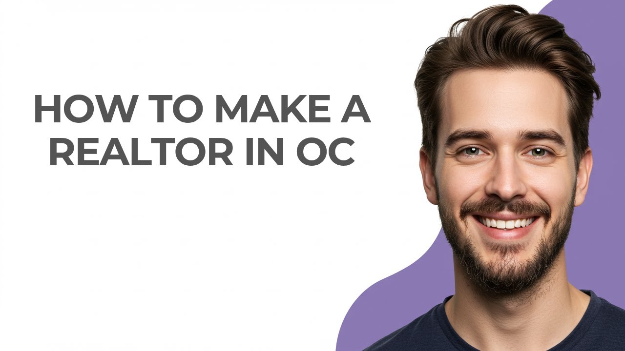 How to Make a Realtor In Oc - GUIDE!