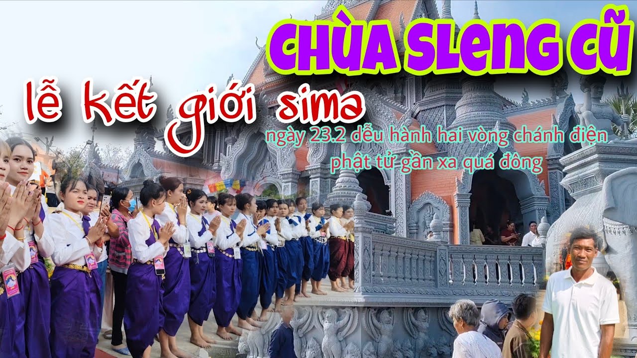 Lễ kết giới sima Chùa Sleng Cũ, ngày 23.2 dễu hành hai vòng chánh điện phật tử gần xa quá đông 