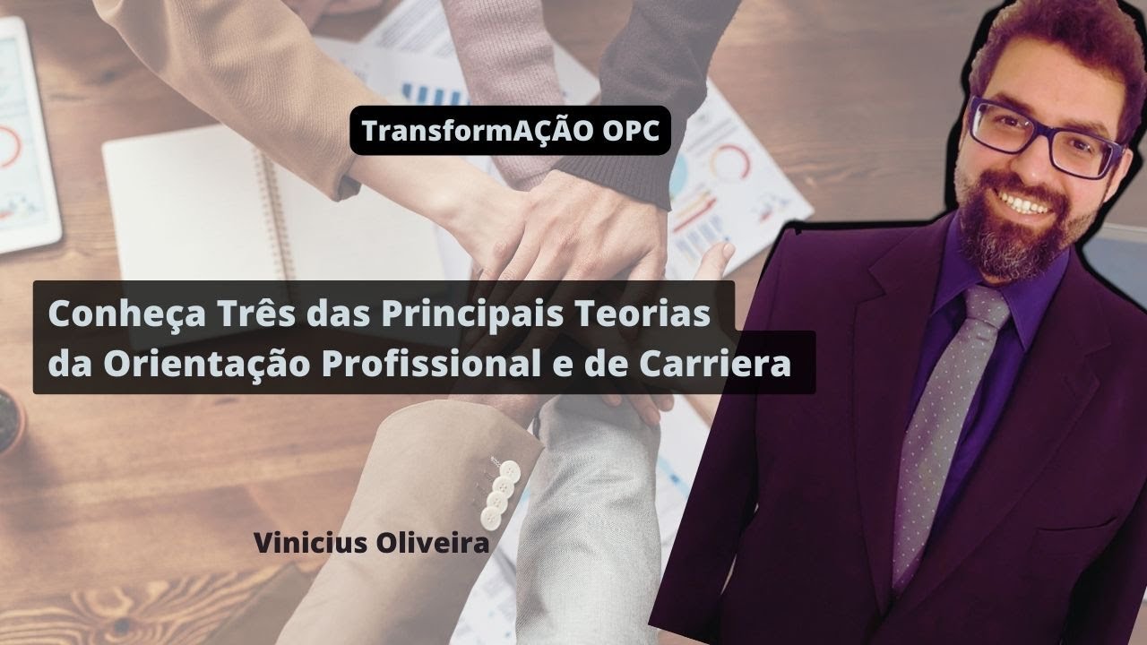 Três Teorias Classicas em Orientação Profissional e de Carreira
