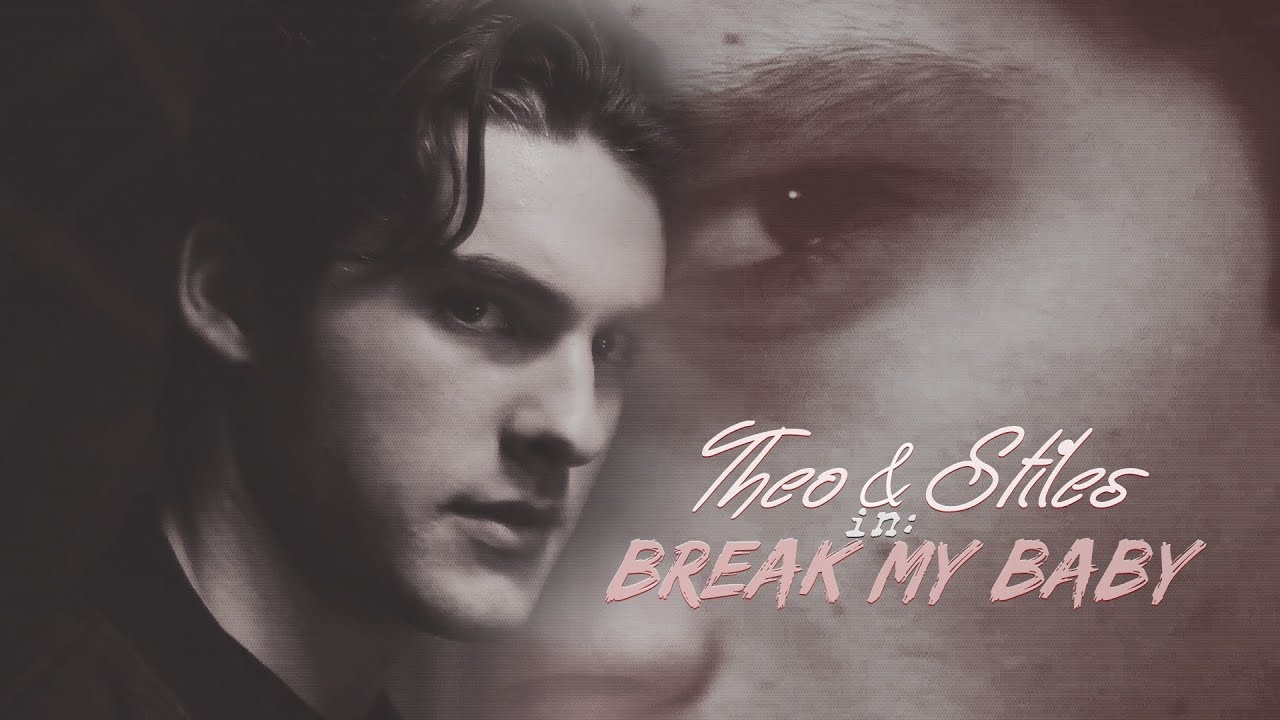 Theo & Void!Stiles | Break My Baby