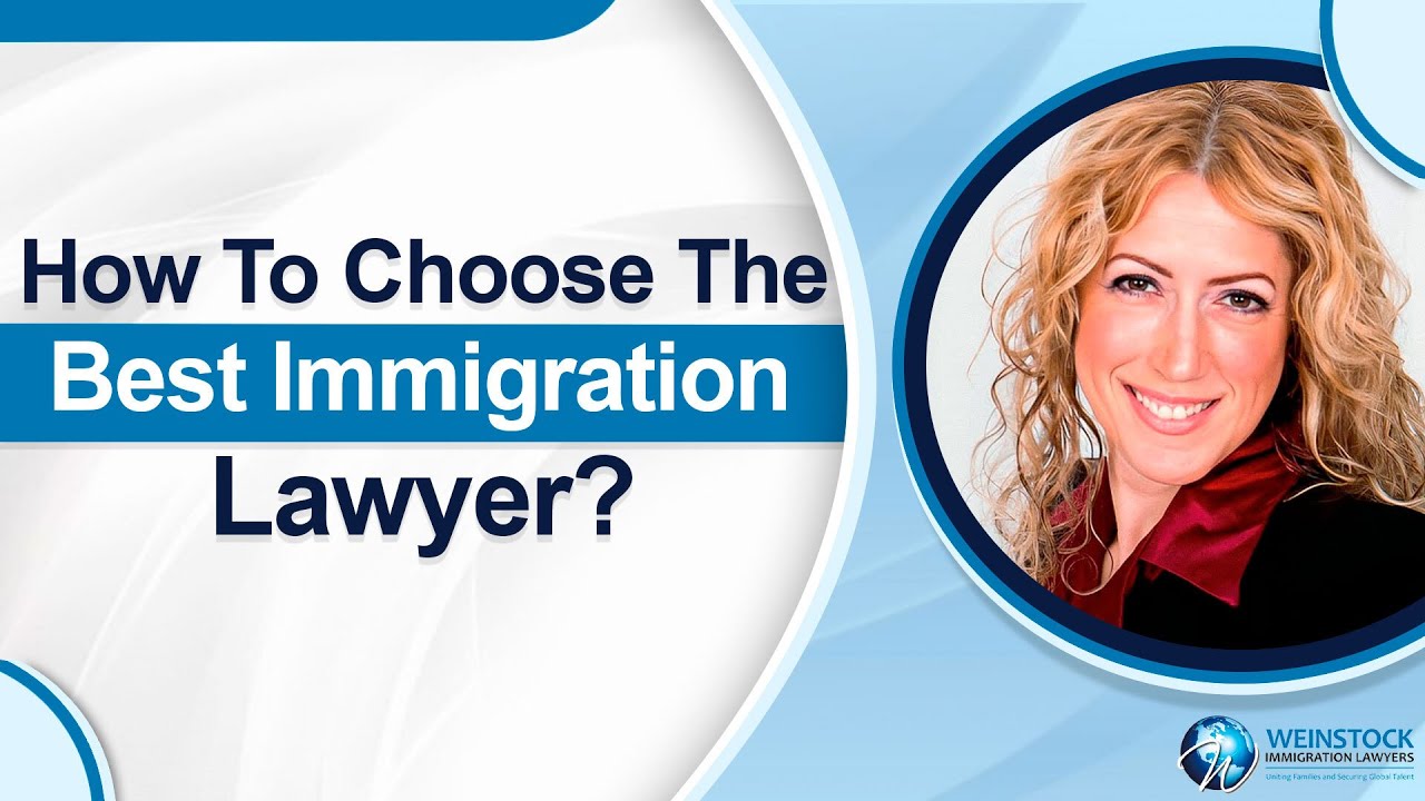 How To Choose The Best Immigration Lawyer | Best Immigration Attorney